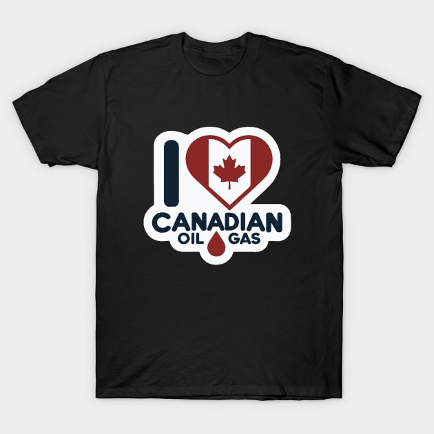 I Love Canadian Oil and Gas art T-Shirt by SeaLife